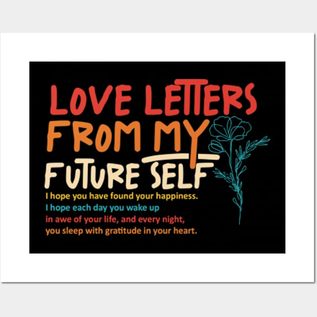 Love Letters From My Future Self I Hope You Have Found Your Happiness Wall Art by  AinsleyCreates